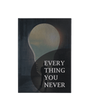 Every Thing You Never
